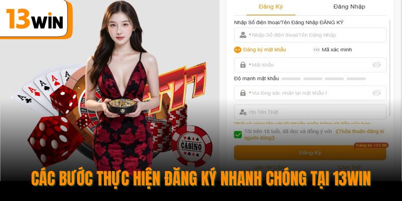 Các bước thực hiện đăng ký nhanh chóng tại 13win.