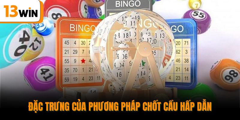 Đặc trưng của phương pháp chốt cầu hấp dẫn.