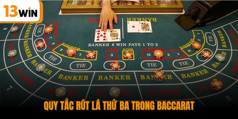 Quy tắc rút lá thứ ba trong Baccarat.